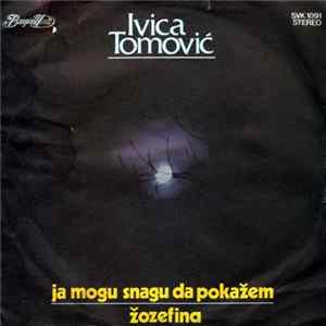 Ivica Tomović - Ja Mogu Snagu Da Pokažem / Žozefina flac