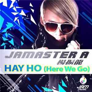 Jamaster A - Hay Ho (Here We Go) flac