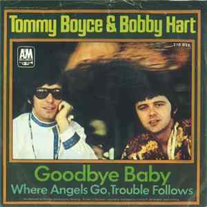 Tommy Boyce & Bobby Hart - Goodbye Baby (I Don't Want To See You Cry) / Where Angels Go, Trouble Follows flac