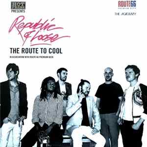 Republic Of Loose - The Route To Cool flac