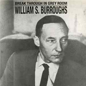 William S. Burroughs - Break Through In Grey Room flac