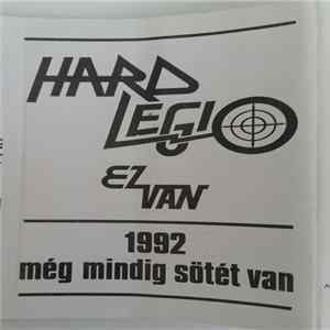 Hard Légió - Ez Van (1992 - Még Mindig Sötét Van) flac
