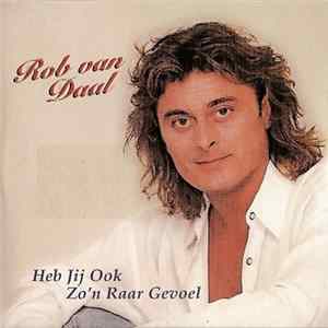 Rob Van Daal - Heb Jij Ook Zo'n Raar Gevoel flac