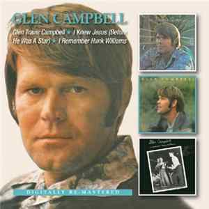 Glen Campbell - Glen Travis Campbell/I Knew Jesus (Before He Was A Star)/I Remember Hank Williams flac