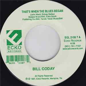 Bill Coday - That's When The Blues Began / Get It While The Gettin' Is Good flac