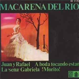 Macarena Del Río - Juan Y Rafael / La Señá Gabriela / A Boda Tocando Están / ¡Morito! flac