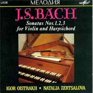 J. S. Bach - Igor Oistrach, Natalia Zertsalova - Sonatas Nos. 1, 2, 3 For Violin And Harpsichord flac