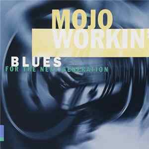 Various - Mojo Workin' Blues For The New Generation flac