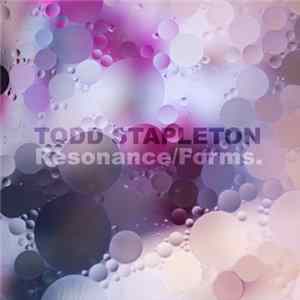 Todd Stapleton - Resonance / Forms. flac