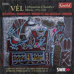 Kutavičius, Narbutaitė, Merkelys, Balakauskas, Urbaitis - Vêl - Lithuanian Chamber Music 1991 - 2001 flac
