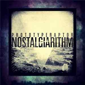 PrototypeRaptor - Nostalgiarithm flac