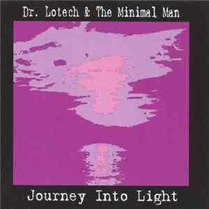 Dr. Lotech And The Minimal Man - Journey Into Light flac