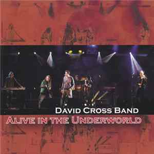 David Cross Band - Alive In The Underworld flac