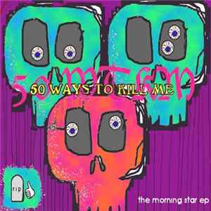 50 Ways To Kill Me - The Morning Star EP flac