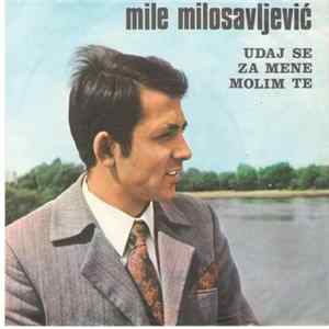 Mile Milosavljević - Udaj Se Za Mene Molim Te flac