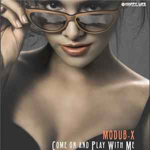 Modub-X - Come On And Play With Me flac