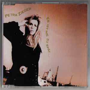 Petra Zieger - Es Ist Nie Zu Spät flac