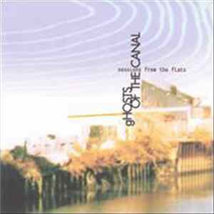 Ghosts Of The Canal - Sessions From The Flats flac