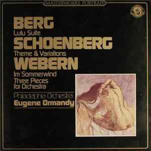 Berg – Schoenberg – Webern / Philadelphia Orchestra – Eugene Ormandy - Lulu Suite / Theme & Variation, Op. 43B / Im Sommerwind / Three Pieces For Orchestra flac