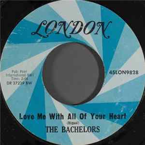 The Bachelors - Love Me With All Of Your Heart flac