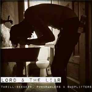 Lord & The Liar - Thrill-seekers, Pubcrawlers & Shoplifters flac