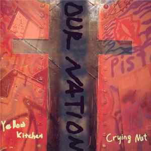 Crying Nut / Yellow Kitchen - Our Nation Vol.1 flac