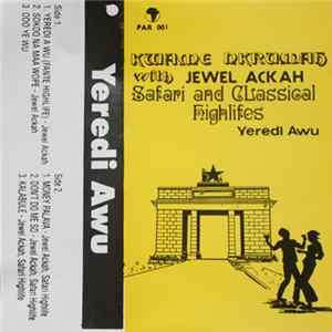 Kwame Nkrumah , Jewel Ackah - Safari And Classical Highlifes. Yeredi Awu flac