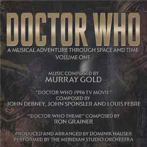 Murray Gold, John Debney, John Sponsler And Louis Febre, Dominik Hauser, The Meridian Studio Orchestra - Doctor Who: A Musical Adventure Through Space And Time - Volume One flac