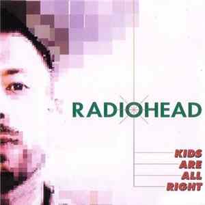 Radiohead - Kids Are All Right flac