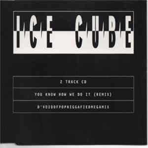 Ice Cube - You Know How We Do It (Remix) / D'Voidofpopniggafiedmegamix flac