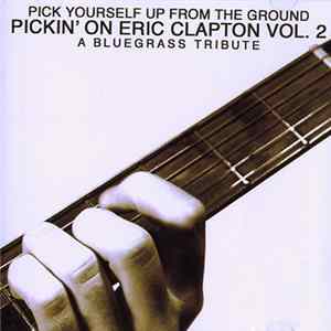 The Sidekicks - Pick Yourself Up From The Ground: Pickin' On Eric Clapton Vol. 2 - A Bluegrass Tribute flac