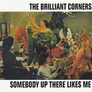 The Brilliant Corners - Somebody Up There Likes Me (Plus Eleven) flac