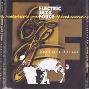 Electric Jazz Force - Opposite Forces flac
