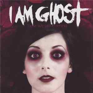 I Am Ghost - Those We Leave Behind flac