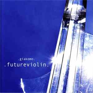 .giakomo. - .futureviolin. flac