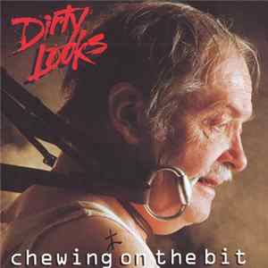 Dirty Looks - Chewing On The Bit flac