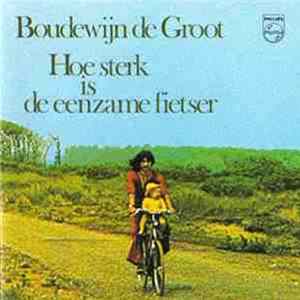 Boudewijn de Groot - Hoe Sterk Is De Eenzame Fietser flac