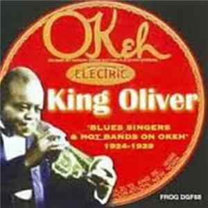 King Oliver - Blues Singers And Hot Bands On Okeh, 1924-1929 flac