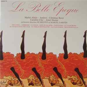 Mathé Altéry - Andrex - Christian Borel - Caroline Cler - Aimé Doniat Orchestres Direction Jo Moutet Et Marcel Cariven - La Belle Epoque flac