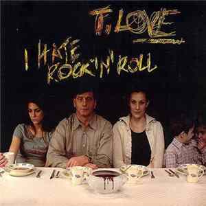 T.Love - I Hate Rock'N'Roll flac