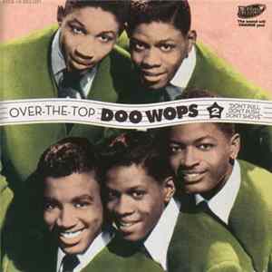 Various - Over The Top Doo Wops Vol.2 - Don't Pull, Don't Push, Don't Shove flac