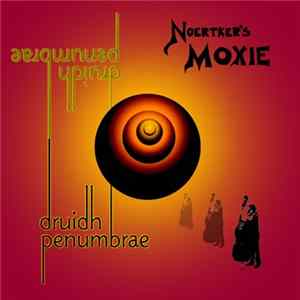 Noertker's Moxie - druidh penumbrae flac