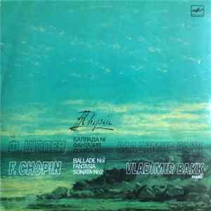 Frédéric Chopin, Владимир Бакк - Sonata No. 2 / Ballade No. 1 / Fantasia flac
