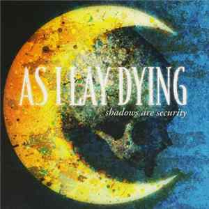 As I Lay Dying - Shadows Are Security flac