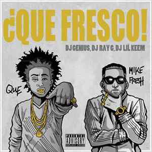 Que & Mike Fresh - ¿Que Fresco! flac