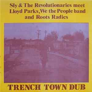 Sly & The Revolutionaries Meet Lloyd Parks, We The People Band And Roots Radics - Trench Town Dub flac