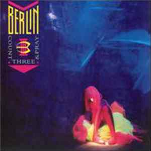 Berlin - Count Three & Pray flac