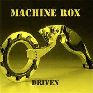 Machine Rox - Driven flac