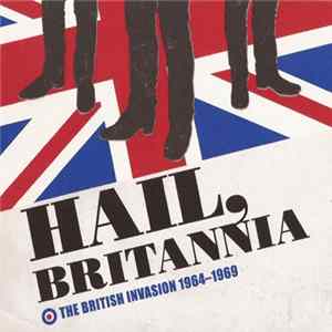 Various - Hail, Britannia · The British Invasion 1964-1969 flac