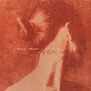 Woven Hand - Blush Music flac